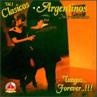 Clasicos Argentinos - Tangos Forever!!!, Vol. 1 lyrics