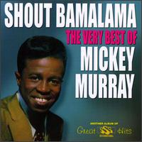 Mickey Murray - Shout Bamalama: The Very Best of Mickey Murray lyrics