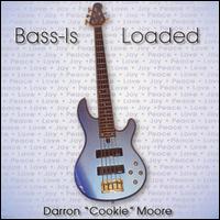 Darron "Cookie" Moore - Bass - Is Loaded lyrics