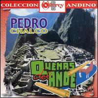 Pedro Chalco - Quenas del Ande lyrics