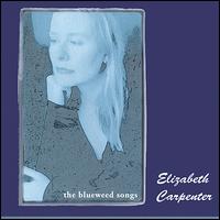 Elizabeth Carpenter - The Blueweed Songs lyrics