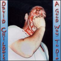 David Childers - Good Way to Die lyrics