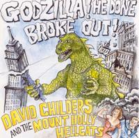 David Childers - Godzilla He Done Broke Out lyrics