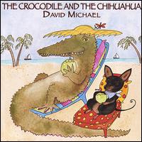 David Michael [Harp] - The Crocodile & The Chihuahua lyrics