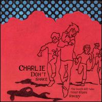 Charlie Don't Shake - The South Will Take Your Blues Away lyrics