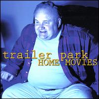 Trailer Park - Home Movies lyrics