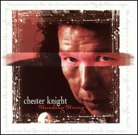 Chester Knight - Standing Strong lyrics