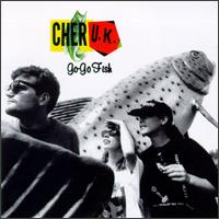 Cher U.K. - Go-Go Fish lyrics