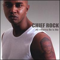 Chief Rock - All I Wanna Be Is Me lyrics
