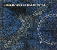 Charmparticles - Sit Down for Staying lyrics