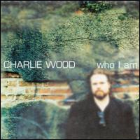 Charlie Wood - Who I Am lyrics