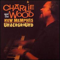Charlie Wood - Charlie Wood and the New Memphis Underground lyrics