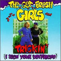 Get Fresh Girls - Trickin' (I Seen Your Boyfriend) lyrics