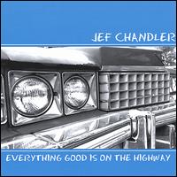 Jef Chandler - Everything Good Is on the Highway lyrics