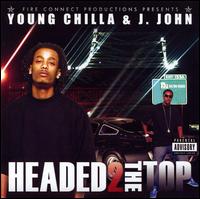 Young Chilla - Headed 2 The Top lyrics