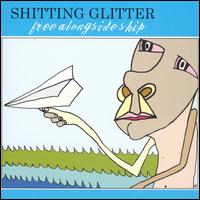 Shitting Glitter - Free Alongside Ship lyrics