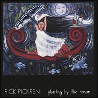 Rick Pickren - Planting by the Moon lyrics