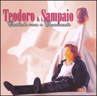 Teodoro & Sampaio - Cuidado Com O Casamento lyrics