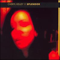 Cheryl Kelley - Splendor lyrics