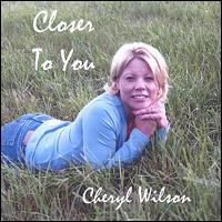 Cheryl Wilson - Closer to You lyrics