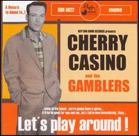 Cherry Casino & The Gamblers - Let's Play Around lyrics