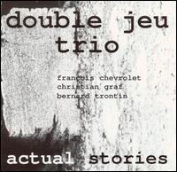 Double Jeu Trio - Actual Stories lyrics