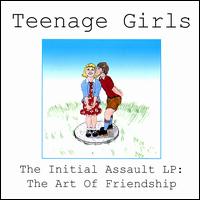 Teenage Girls - The Initial Assault LP: The Art of Friendship lyrics