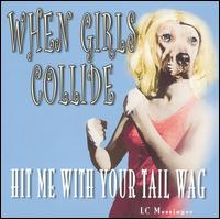 When Girls Collide - Hit Me with Your Tail Wag lyrics