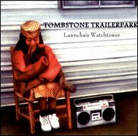Tombstone Trailer Park - Lawnchair Watchtower lyrics