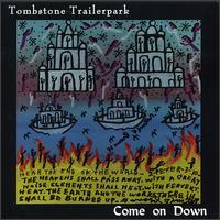 Tombstone Trailer Park - Come on Down lyrics