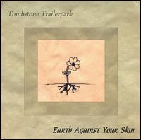 Tombstone Trailer Park - Earth Against Your Skin lyrics