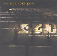 American Girls - Like the Movies, Only Slower lyrics