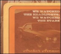 Archer Avenue - We Watched the Headlights; We Watched the Stars lyrics