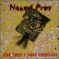 Naked Prey - And Then I Shot Everyone lyrics