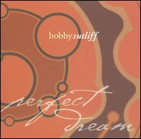 Bobby Sutliff - Perfect Dream lyrics