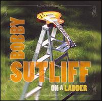 Bobby Sutliff - On a Ladder lyrics