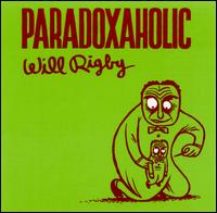 Will Rigby - Paradoxaholic lyrics