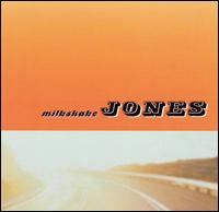 Milkshake Jones - Milkshake Jones lyrics