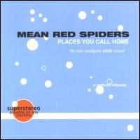 Mean Red Spiders - Places You Call Home lyrics