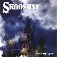 Skooshny - Even My Eyes lyrics