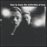 The Butterflies of Love - How to Know lyrics