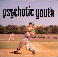 Psychotic Youth - Small Wonders lyrics