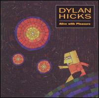 Dylan Hicks - Alive with Pleasure lyrics