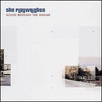 The Playwrights - Good Beneath the Radar lyrics