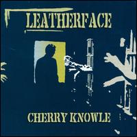 Leatherface - Cherry Knowle lyrics