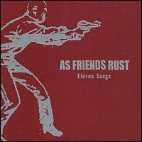 As Friends Rust - Eleven Songs lyrics