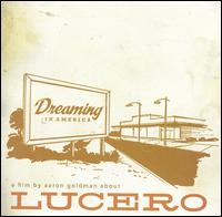 Lucero - Dreaming in America [CD & DVD] [live] lyrics