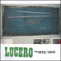 Lucero - The Attic Tapes lyrics