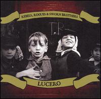 Lucero - Rebels, Rogues & Sworn Brothers lyrics