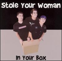 Stole Your Woman - In Your Box lyrics